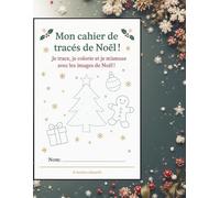 Mon cahier de tracés de noël !: Je trace, je colorie et je m'amuse avec les images de noël