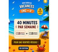 Mon cahier de vacances CM2 → 6e: 20 minutes de français et 20 minutes de maths par semaine - 8 semaines de progrès ! - Réviser le CM2 et préparer sereinement son entrée en 6e