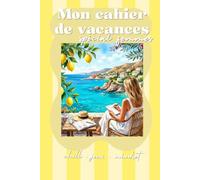 Mon cahier de vacances pour me retrouver: Développement personnel, introspection, émotions et lâcher prise - Carnet guidé pour faire le point et se reconnecter à soi