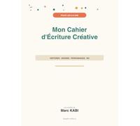 Mon Cahier d'Écriture Créative: Histoires à compléter, dessins et jeux d'imagination pour enfants de 6 à 8 ans