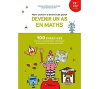 Mon cahier d'exercices pour devenir un as en maths CE1 CE2: 100 exercices joyeux et colorés pour s'entraîner à manier les notions de maths