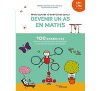Mon cahier d'exercices pour devenir un as en maths CM1 CM2: 100 exercices joyeux et colorés pour s'entraîner à manier les notions de maths