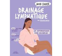Mon cahier drainage lymphatique: Les automassages pour dégonfler !
