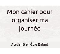 Mon cahier pour organiser ma journée: Spécial enfants TSA / TDAH (6-10 ans)