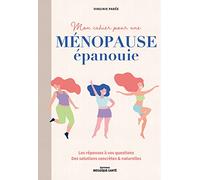 Mon cahier pour une ménopause épanouie: Des solutions concrètes et naturelles pour dire adieu aux bouffées de chaleur et compagnie