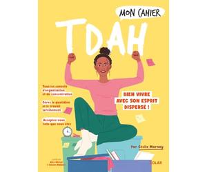 Mon cahier TDAH: Bien vivre avec son esprit dispersé !