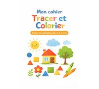 Mon cahier Tracer et Colorier: Amuse-toi à tracer et colorier