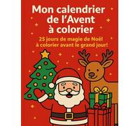 Mon calendrier de l’Avent à colorier: 25 coloriages amusants sur le thème de Noël pour les enfants - un dessin par jour pour patienter jusqu’à Noël !