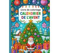 Mon calendrier de l'Avent à colorier: 24 dessins magiques pour patienter jusqu’à Noël