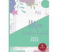 Mon Calendrier Familial 2025: Agenda Organisateur Mensuel Familial 12 Mois pour 6 Personnes(De Janvier2025 à Décembre 2025) | A4, idée cadeau pour une famille organisée