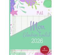 Mon Calendrier Familial 2026: Planificateur familial complet 2026 pour 6 Personnes | Agenda Organisateur Mensuel Familial 12 Mois (De Janvier2026 à ... | A4, idée cadeau pour une famille organisée
