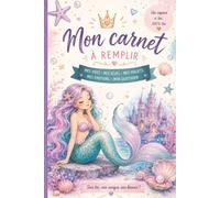 Mon carnet à remplir - Univers Sirène: Mes idées, mes rêves, mes émotions, mon quotidien