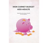 MON CARNET BUDGET ADO-ADULTE: Objectifs, suivi, erreurs, réussite Tout est dedans !