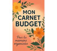 Mon Carnet Budget : Gérez Vos Finances et Faites des Économies Facilement: Un carnet minimaliste et élégant pour femmes ambitieuses qui veulent ... de leurs dépenses et épargner efficacement.