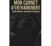 MON CARNET D’ENTRAÎNEMENT: 60 entraînements opérationnels - Suivi complet - Citations quotidiennes pour rester dans l’axe