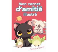 Mon carnet d'amitié illustré: un livre à faire remplir par tes amis pour garder de super souvenirs