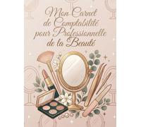 Mon Carnet de Comptabilité pour Professionnelle de la Beauté ,Suivez votre Activité, Vos Charges, Vos Ventes et Votre Rentabilité