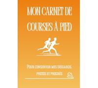 Mon Carnet de Courses à Pied: Souvenirs, dossards, photos et récits