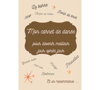 Mon carnet de danse pour devenir meilleur jour après jour: Carnet pour noter les objectifs et corrections à offrir à un danseur ou une danseuse