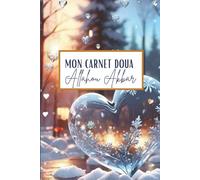 Mon carnet de douA: Un carnet spirituel doux et inspirant pour déposer tes duʿāʾ, ancrer tes intentions, apprendre à invoquer Allah avec sincérité et ... à la lumière du Coran et de la Sunnah.
