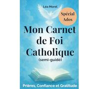 Mon Carnet de foi Catholique ( semi-guidé ): Prières, émotions, gratitude et confiance en Dieu - Un carnet catholique pour adolescents ( fiile ou garçon )