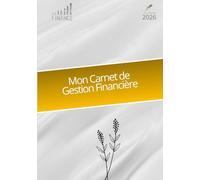 Mon Carnet de Gestion Financière: L’outil indispensable pour une gestion financière efficace