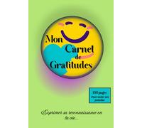 Mon Carnet de Gratitudes: Exprimer sa reconnaissance en la Vie