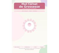 Mon Carnet de Grossesse - Suivi Mensuel, Rendez-vous Médicaux, Poids & Émotions: Journal de Maternité pour Future Maman - 9 Mois de Souvenirs à Immortaliser