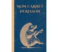 Mon Carnet de Hérisson : Joli Journal Ligné, Cahier d’Écriture pour Enfants et Adultes, Pour les Amoureux des Hérissons (15,24 x 22,86 cm)