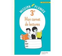 Mon carnet de lectures 3e Mission plumes: Cahier élève