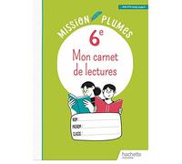 Mon carnet de lectures 6e Mission plumes: Cahier élève