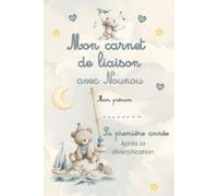 Mon Carnet de Liaison avec Nounou - En couleurs - Sa première année : Après la Diversification - Modèle Ourson Matelot: Cahier de Transmission Nounou ... 5 à 6 Mois de Suivi Quotidien Illustré