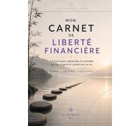 Mon Carnet de Liberté Financière: 12 mois pour reprendre le contrôle de son argent et construire sa vie