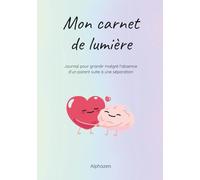 Mon carnet de lumière: Journal pour grandir malgré l’absence d’un parent suite à une séparation