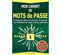 Mon Carnet de Mots de Passe: Répertoire alphabétique FR, indispensable pour créer des Mots de Passe Forts | Cahier pour Sécuriser et Organiser vos Identifiants et Codes d’accès aux Sites internet
