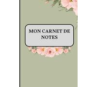 MON CARNET DE NOTES: Carnet de notes vert clair fleuri basic, couverture fleuri A5 lignés, 100 pages