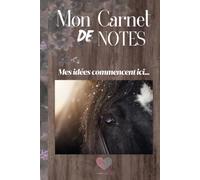 Mon Carnet de Notes "CHEVAL": Mes idées commencent ici...