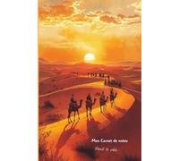 Mon carnet de notes Désert de sable: 100 pages lignées A5 - Caravane dans le désert - pour notes personnelles
