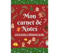 Mon carnet de Notes: LISTE DE RAPPEL et PRÉPARATIFS DE NOËL - Carnet de notes Noël 7x10 | 54 listes de rappel et préparatifs | Sommaire vierge à ... cadeaux, décorations et idées de fêtes.