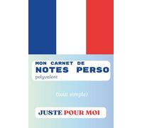Mon Carnet de Notes perso polyvalent (tout simple) JUSTE POUR MOI: Un carnet pratique pour la prise de notes