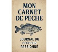 MON CARNET DE PECHE: Journal du Pecheur Passionne