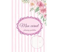 Mon carnet de planning quotidien - Organise ta journée avec douceur: Un agenda doux et pratique pour organiser ses journées et cultiver le positif.