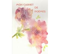 Mon Carnet de Poèmes 100 pages lignées Couverture Artistique / Lolo Créativity: Joli et pratique 15.24x22.86cm (6x9po)