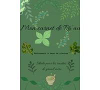 Mon carnet de Rā'au: Carnet de notes de recettes de grand mère avec les plantes médicinales