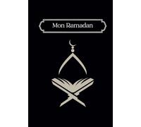 Mon Carnet de Ramadan à Compléter | Journal de Suivi Spirituel, Prières, Gratitude et Réflexions: Un guide interactif pour suivre ton premier Ramadan, ... prières, réflexions et objectifs spirituels.