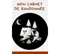 Mon Carnet de Randonnée: Journal de Bord à Compléter pour Randonneurs