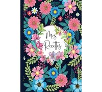 Mon carnet de recettes à remplir: Cahier de recettes a Remplir Avec 100 Recettes détaillées pour vos repas préférées. Livre de cuisine pratique et ... Vos Recettes pour 110 pages , format A5 -22
