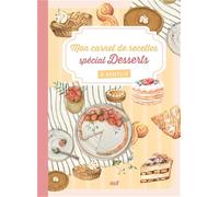 Mon carnet de recettes spécial Desserts à remplir