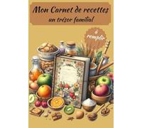 Mon carnet de recettes: Un trésor familial