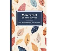 Mon carnet de rendez-vous: Pour m’accompagner face au cancer